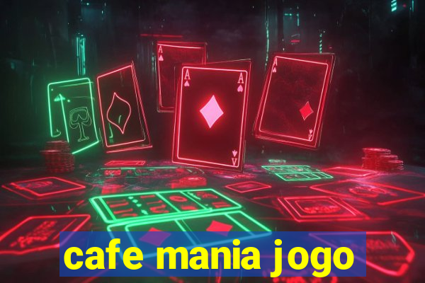 cafe mania jogo